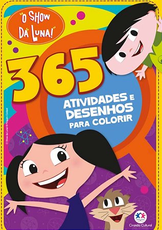 O Show da Luna - 365 atividades e desenhos para colorir