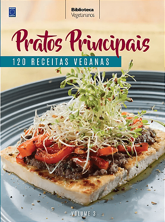 Pratos Principais - 120 Receitas Veganas - Vol. 3 Europa Capa Dura