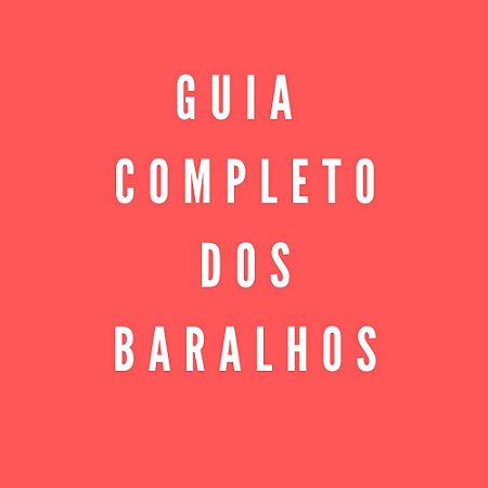 Guia Completo dos Baralhos