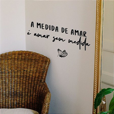 A medida de amar é amar sem medida