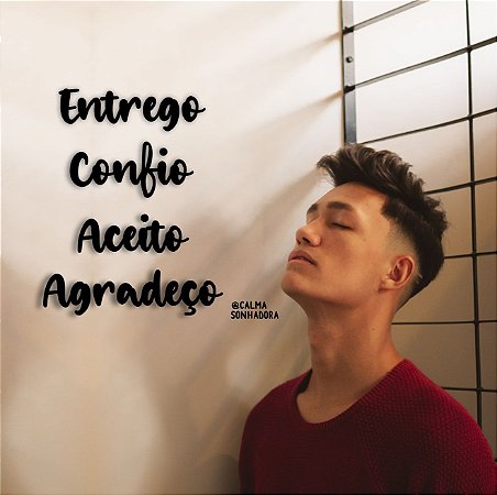 Entrego, confio, aceito, agradeço