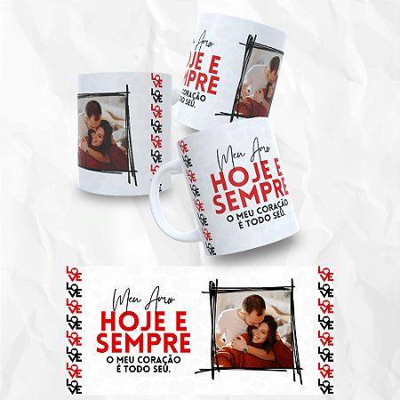 Caneca Personaizada Meu Amor Hoje e Sempre