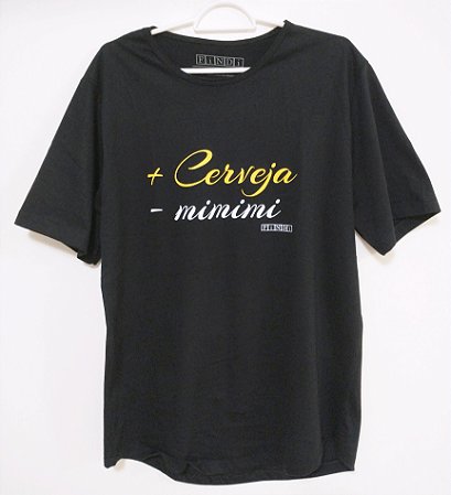 Camiseta +CERVEJA -MIMIMI