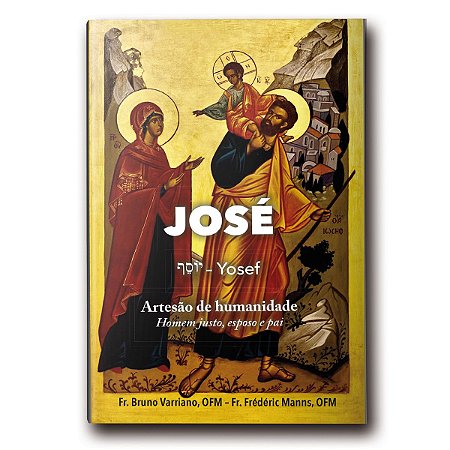 Livro José (Yosef) - Artesão de Humanidade - Homem Justo
