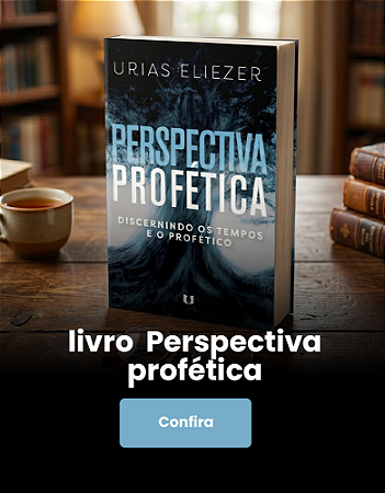 PERSPECTIVA PROFÉTICA - URIAS ELIEZER
