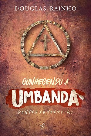 Conhecendo a Umbanda: Dentro do Terreiro