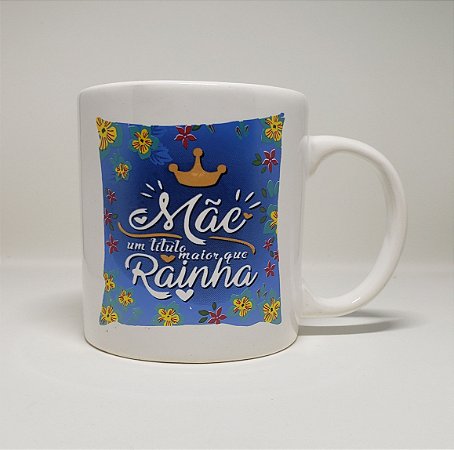 CANECA - MÃE UM TITULO MAIOR QUE RAINHA