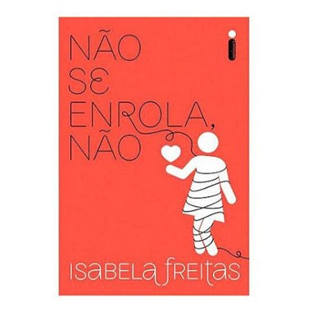 Livro - Não Se Enrola. Não - Isabela Freitas