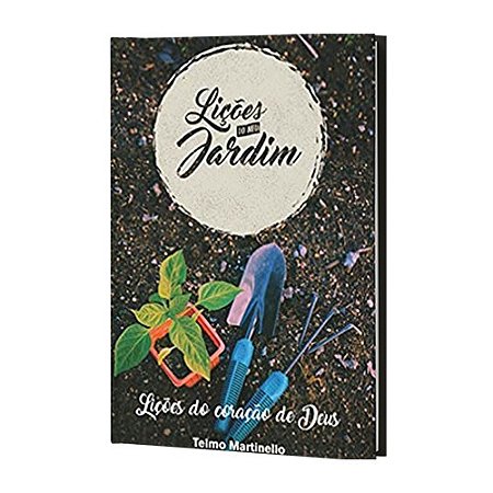Lições do meu jardim - Telmo Martinello