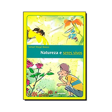 Natureza e Seres Vivos – Autor: Samuel Murgel Branco – Editora Moderna