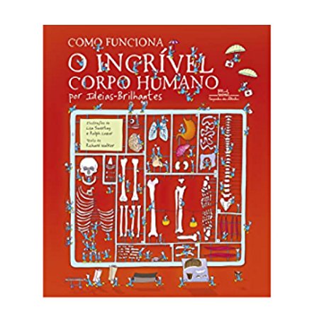 Como funciona o incrível corpo humano – Autor: Richard Walker – Companhia das Letras