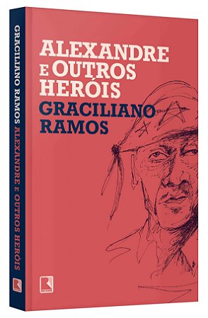 Alexandre e outros Heróis – Graciliano Ramos – Editora Record