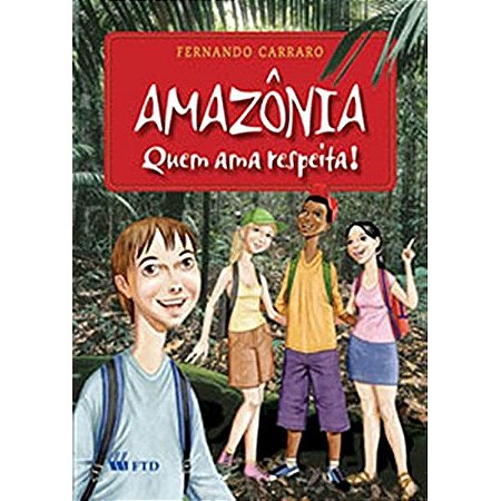 Amazônia – Quem Ama Respeita! – FTD