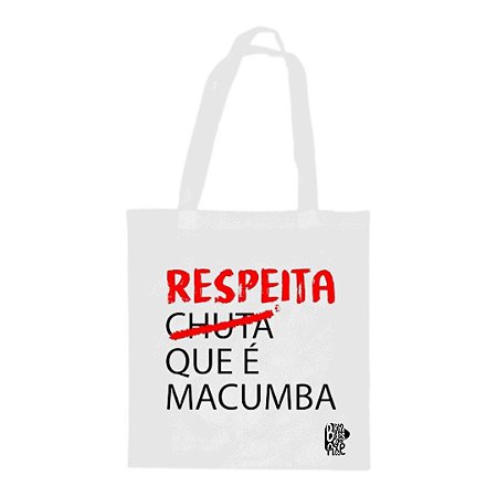 Bolsa Sacola Ecobag - Respeita ̶c̶h̶u̶t̶a̶ que é Macumba