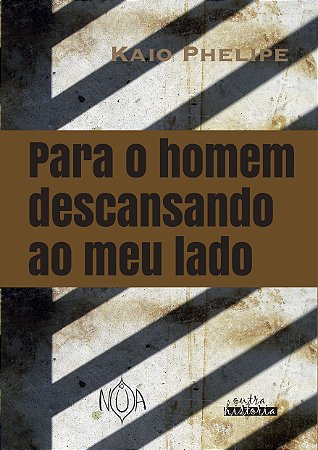 Para o Homem Descansando ao Meu Lado (Kaio Phelipe)
