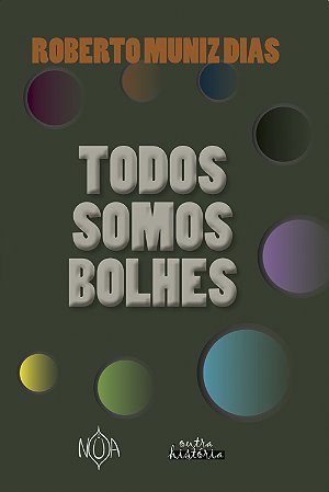 Todos Somos Bolhes (Roberto Muniz Dias)