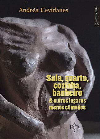Sala, Quarto, Cozinha, Banheiro & Outros Lugares Menos Cômodos (Andréa Cevidanes)