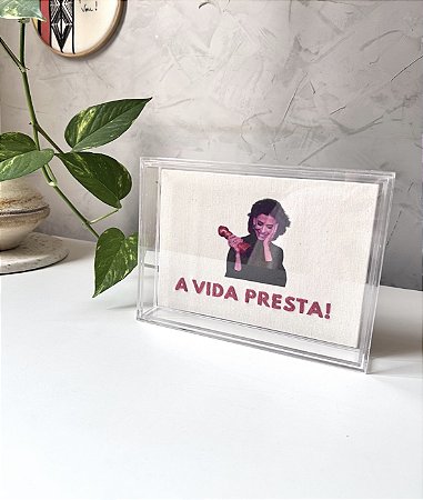Quadro " A vida presta"