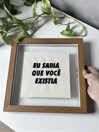 Quadro Eu sabia que você existia