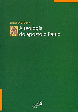 A Teologia do Apóstolo Paulo [James Dunn)