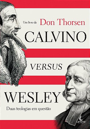 Calvino versus Wesley – Don Thorsen