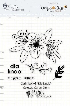 Carimbo XG Dia Lindo - Coleção Carpe Diem - JuJu Scrapbook