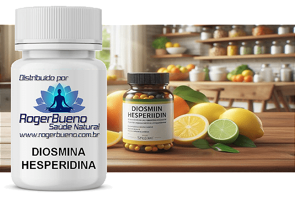 DIOSMINA + HESPERIDINA - fortalecem as veias, melhoram a circulação e reduzem o inchaço das pernas