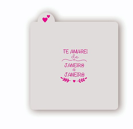 Estêncil Te amarei de Janeiro a Janeiro