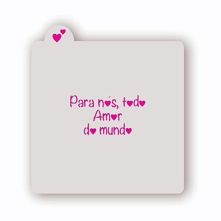 Estêncil Para nós todo amor do mundo A