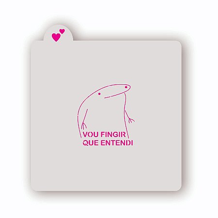 Estêncil Vou Fingir Que Entendi