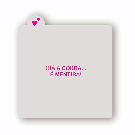 Estêncil Oia a cobra... é mentira!