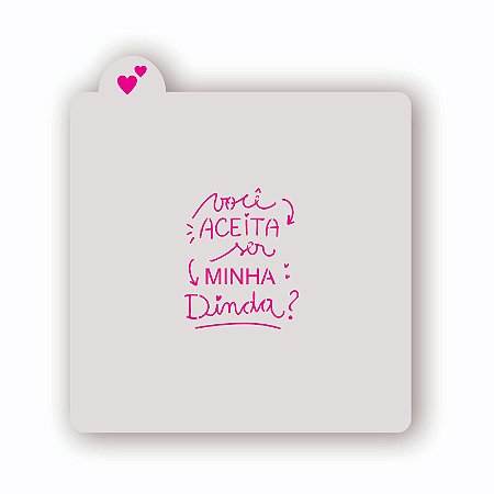 Estêncil Você Aceita Ser Minha Dinda?