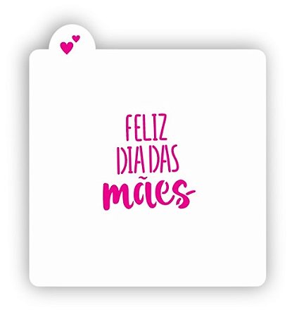 Estêncil Frase Feliz dia das mães