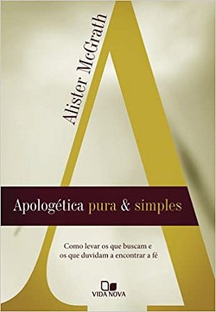 Apologética Pura e Simples | Alister Mcgrath