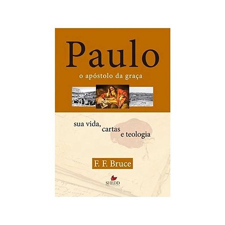 Paulo, o apóstolo da graça | F. F. Bruce