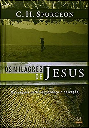 Os Milagres de Jesus – Vol. 1 | C. H. Spurgeon