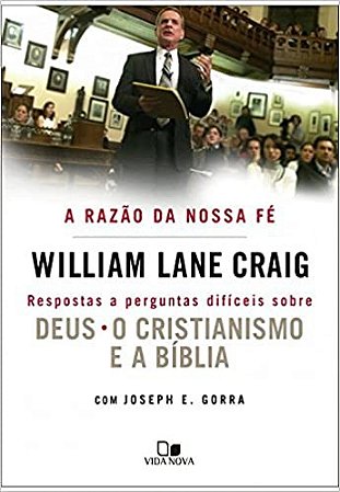 A Razão da Nossa Fé | William Lane Craig