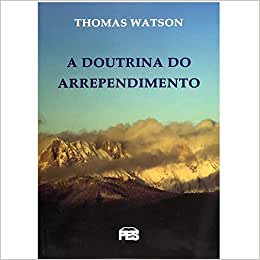 A Doutrina do Arrependimento | Thomas Watson