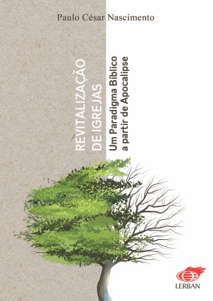 Revitalização de Igrejas - Um Paradigma Bíblico a partir de Apocalipse | Paulo César Nascimento