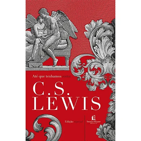 Ate que tenhamos rostos | C.S. Lewis