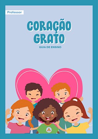 PACK GUIA DE ENSINO DO PROFESSOR  Coração Grato - 3º TRIMESTRE