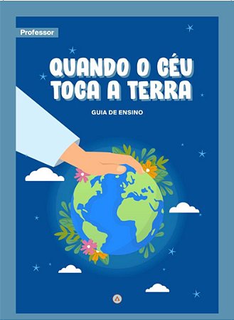 PACK GUIA DE ENSINO DO PROFESSOR - Quando o Céu toca a terra / 4° trimestre 2025