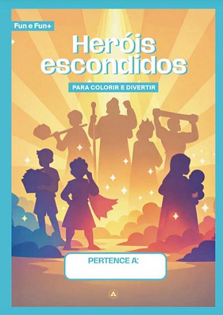 Pack de Atividades Heróis Escondidos - fun e fun + (1 - 4 anos) 2° trimestre 2026