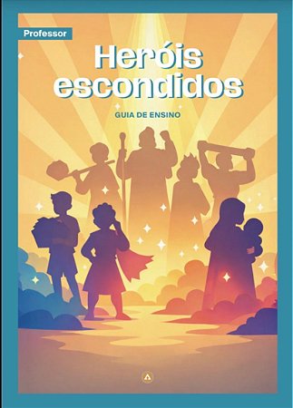 PACK GUIA DE ENSINO DO PROFESSOR - Heróis Escondidos 2° trimestre 2026