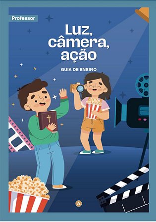 GUIA DE ENSINO DO PROFESSOR - Luz, câmera, ação 3° trimestre 2026