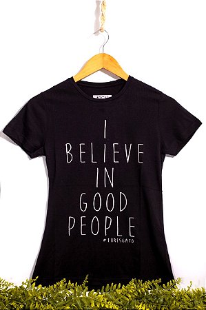 Camiseta "I Believe in Good People"