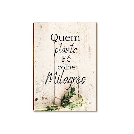 Placa Parede MDF Quem Planta Fé Colhe Milagres Tam A4 FE2