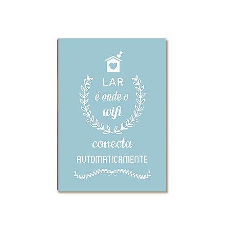 Placa MDF Lar é Onde o WiFi Conecta Decorativa Moderna DC2