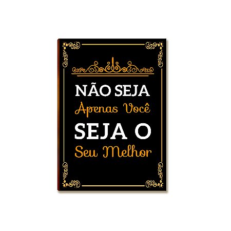 Placa MDF Motivacional Seja o Seu Melhor Parede Moderna A4