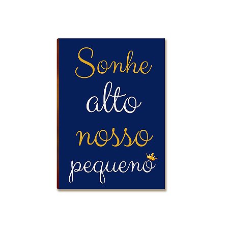 Placa MDF Infantil Sonhe Alto Nosso Pequeno Parede Decor A4